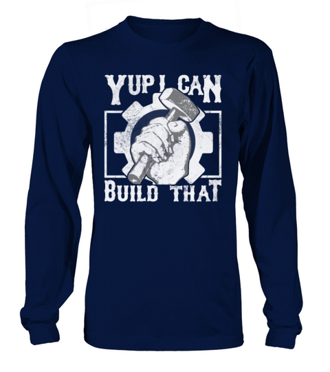 Yup I Can Build That Funny Woodworking Carpenter Long sleeved Unisex