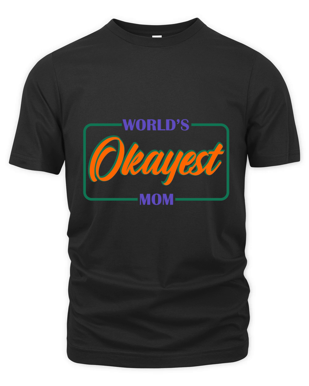 Worlds Okayest Mom Organic Unisex T-shirt