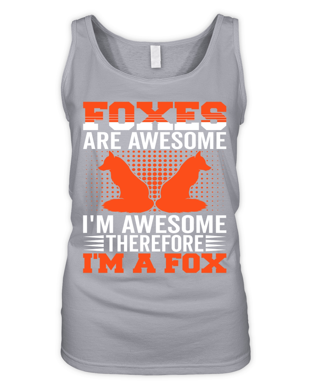 Foxes Are Awesome Im Awesome Therefore Im A Fox 02 Organic Women's Tank Top