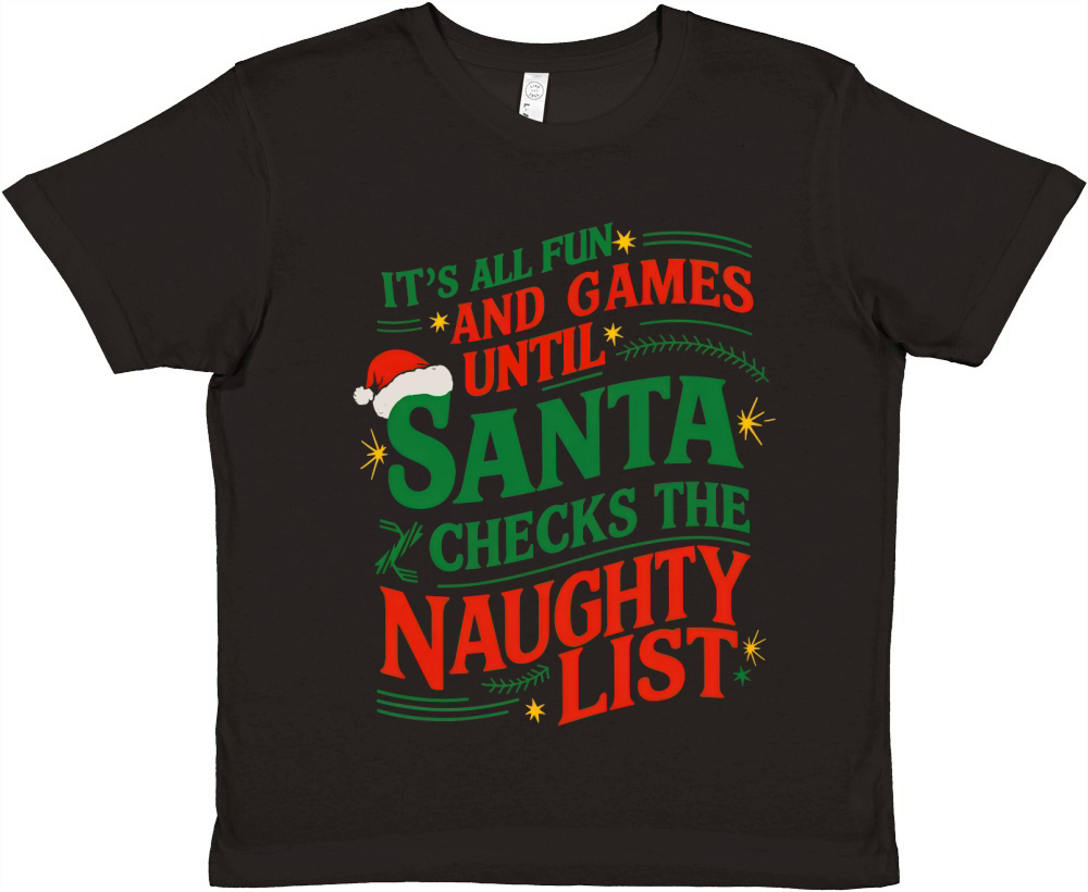Its All Fun And Games Until Santa Checks The Naughty List Premium Kids Crewneck T-shirt