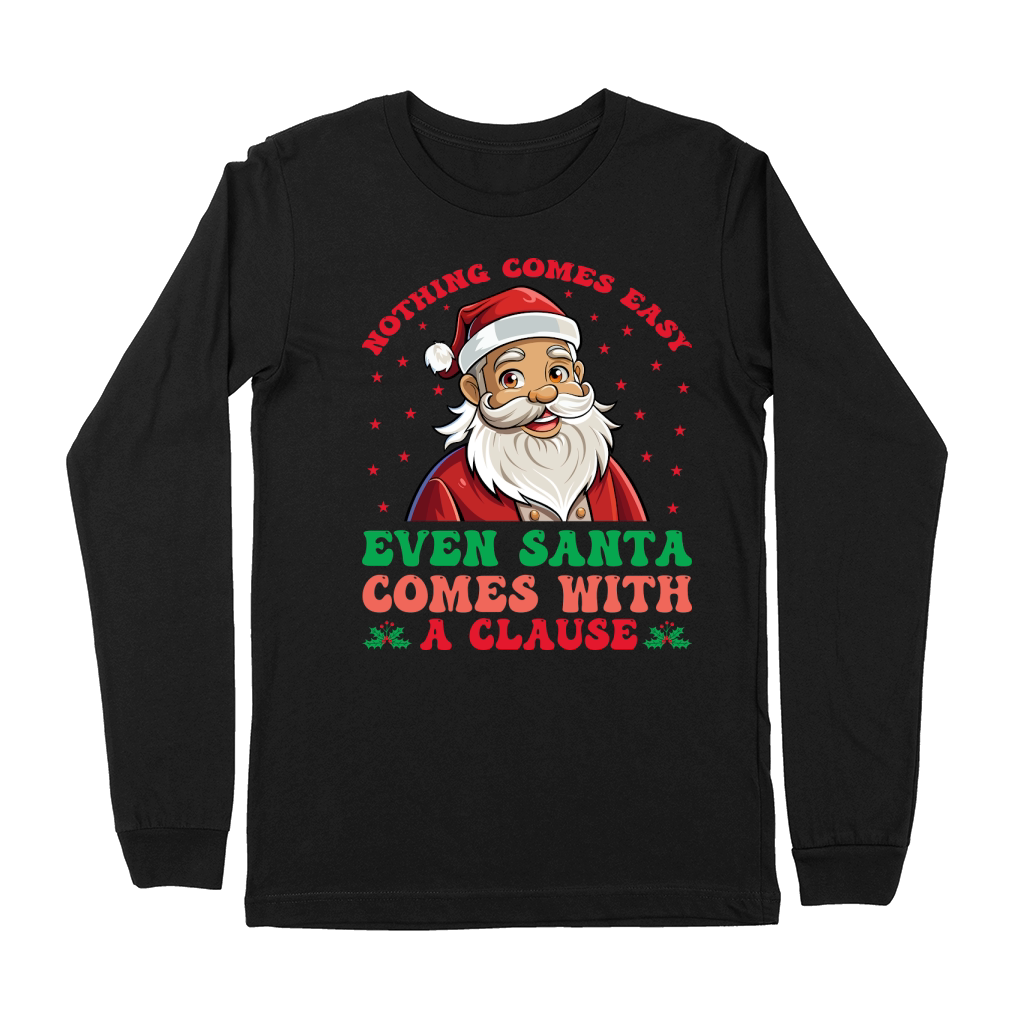 nothing comes easy even santa comes with a clause Premium Long Sleeve