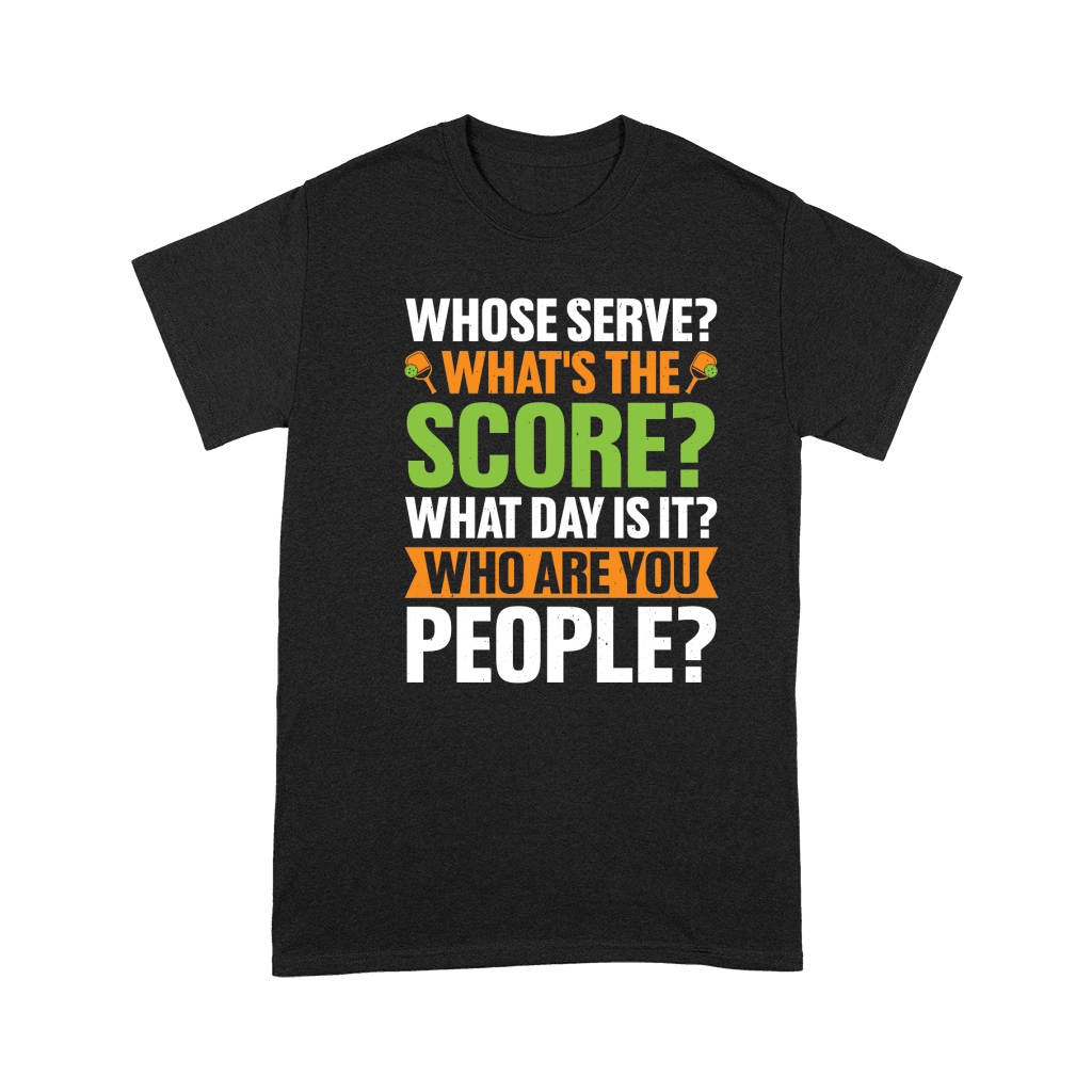 Whose Serve Whats The Score Pickleball Lover T Shirt Design (1) Premium T-shirt