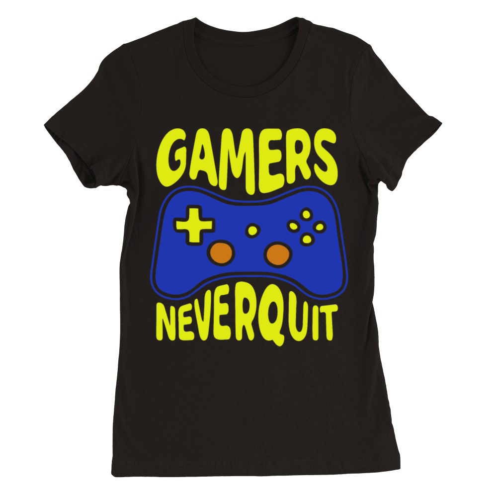 Gamers Never Quit Gamer Quote Premium Womens Crewneck T-shirt