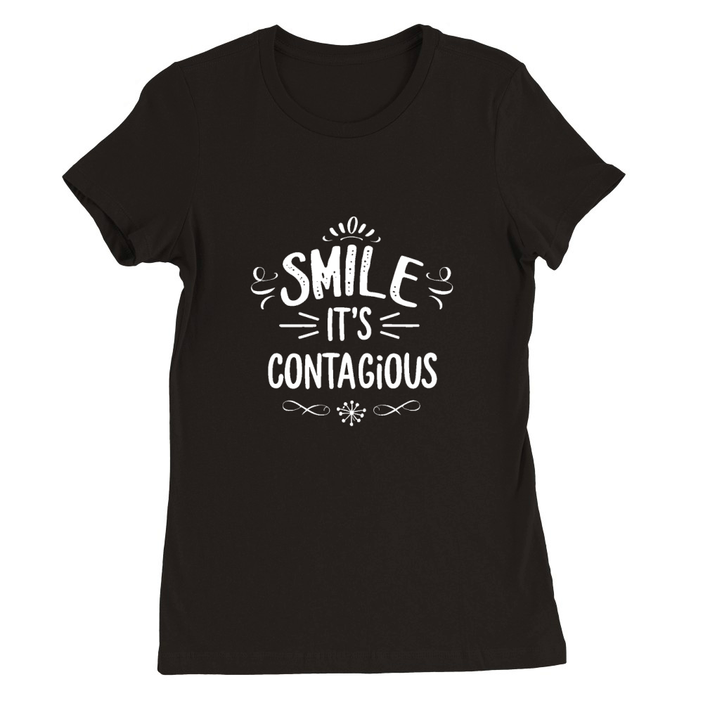 Smile, its contagious Premium Womens Crewneck T-shirt