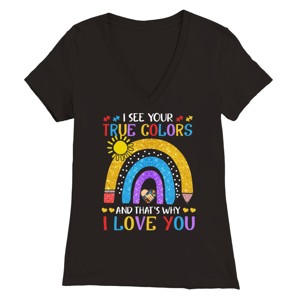 Autism Awareness Shirt I See Your True Colors That Premium Womens V-Neck T-shirt