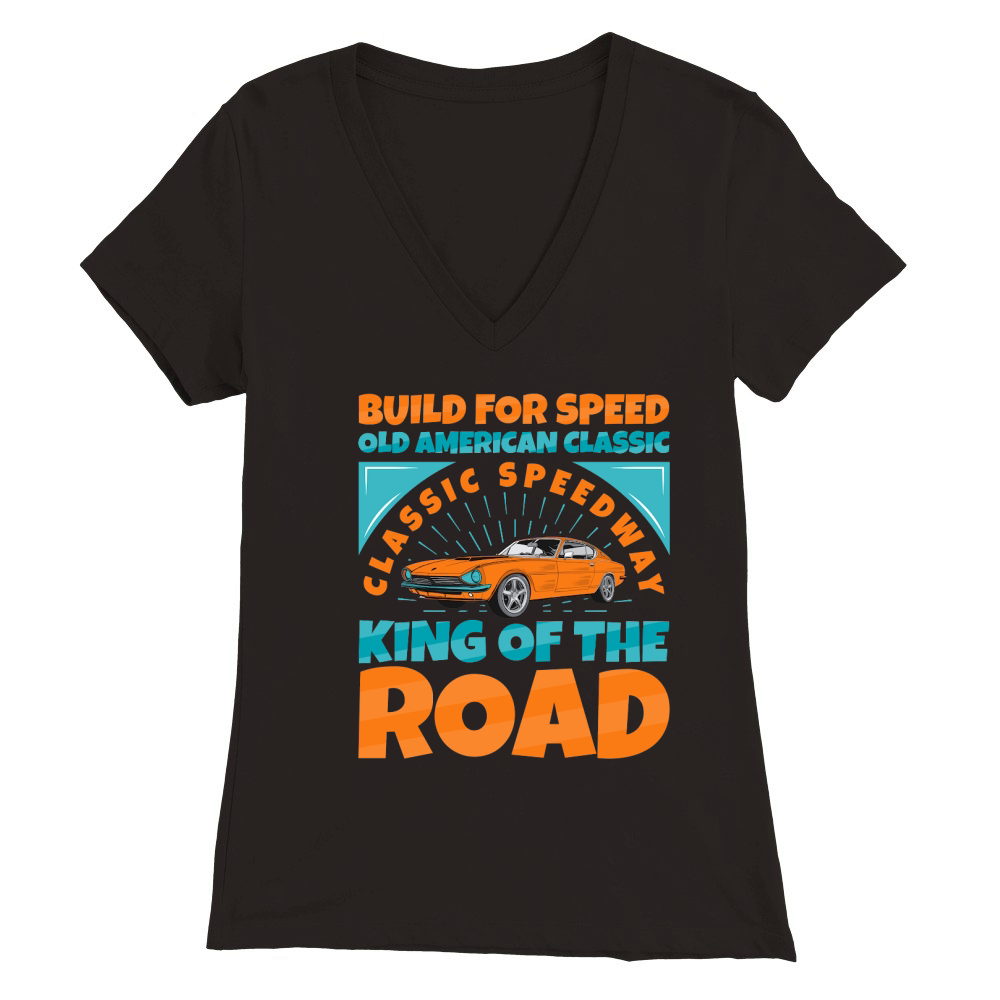 Build for Speed old american classic classic speedway king of the road Premium Womens V-Neck T-shirt