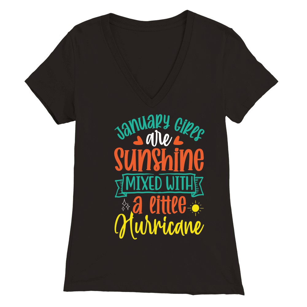 January Girls Are Sunshine Mixed With A Little Hurricane Premium Womens V-Neck T-shirt