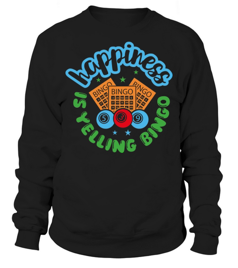 Happiness Is Yelling Bingo 08 Sweatshirt Unisex