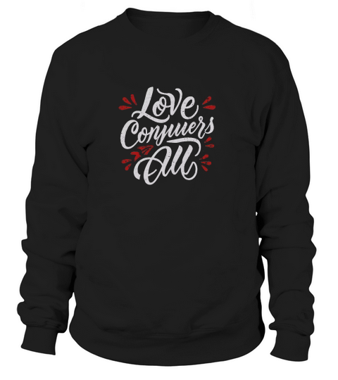 Love conquers all Sweatshirt Unisex
