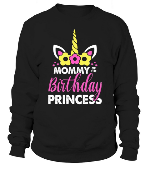 Mommy Of The Birthday Princess Birthday Gift Shirt Sweatshirt Unisex