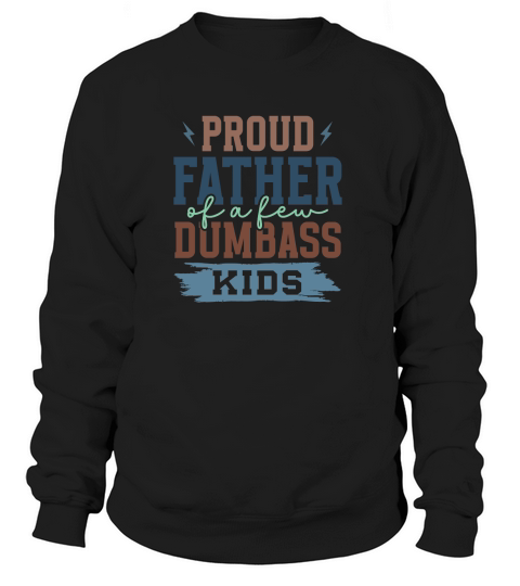Proud father Dumbass Sweatshirt Unisex