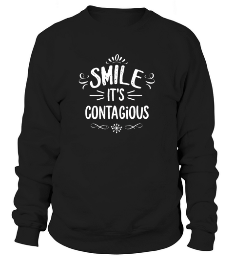 Smile, its contagious Sweatshirt Unisex