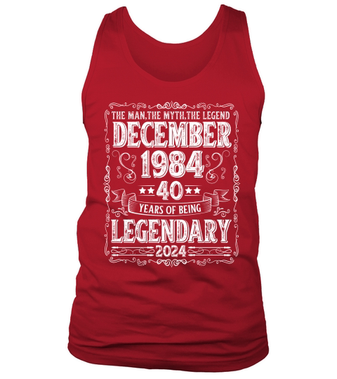 40 Years Of Being Legendary December 1984 Tank Top Unisex