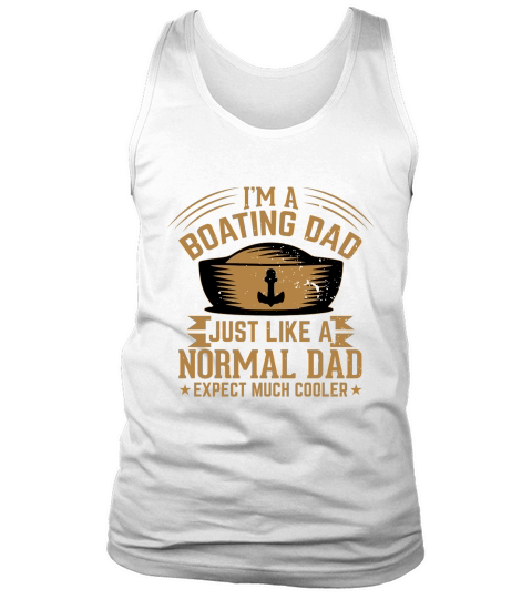 Im boating dad just like a normal dad Tank Top Unisex