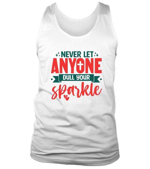 Never Let Anyone Dull Your Sparkle Tank Top Unisex