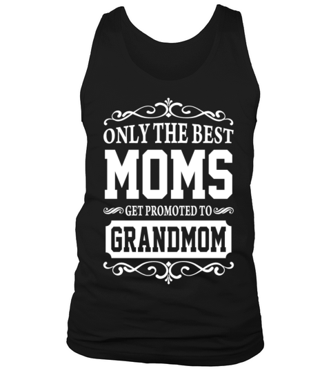 Only The Best Moms Get Promoted To Grandmom Tank Top Unisex