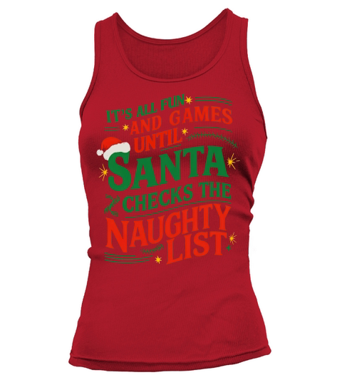 Its All Fun And Games Until Santa Checks The Naughty List Tank top Woman