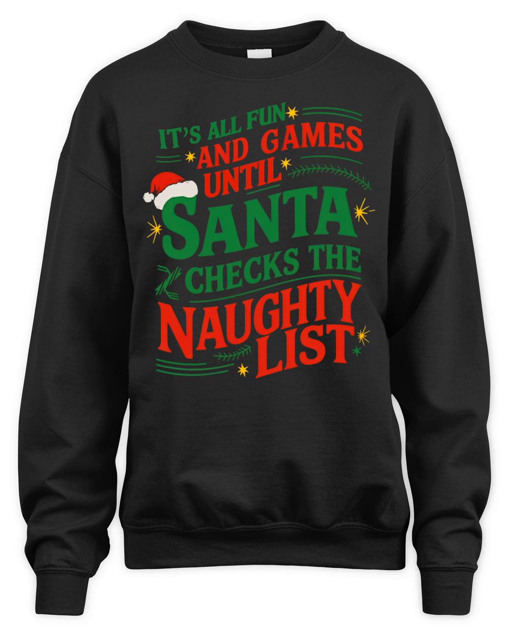 Its All Fun And Games Until Santa Checks The Naughty List Unisex Premium Crewneck Sweatshirt