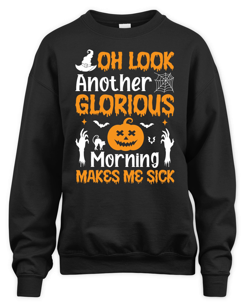 OH LOOK ANOTHER GLORIOUS MORNING MAKES ME SICK Unisex Premium Crewneck Sweatshirt