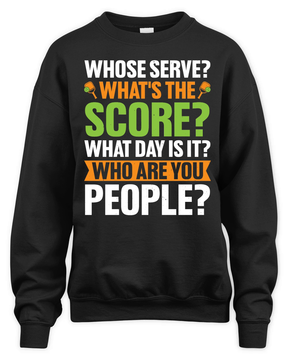 Whose Serve Whats The Score Pickleball Lover T Shirt Design (1) Unisex Premium Crewneck Sweatshirt