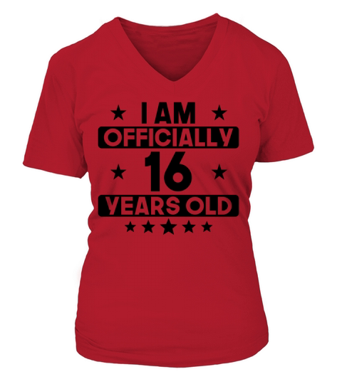 I Am Officially 16 Years Old 16th Birthday V-neck T-Shirt Woman