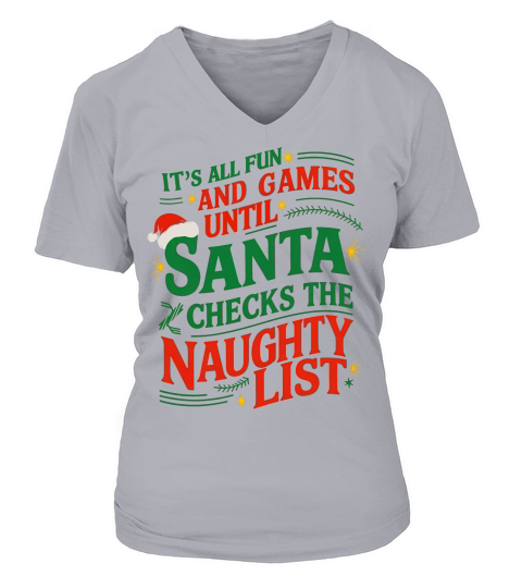 Its All Fun And Games Until Santa Checks The Naughty List V-neck T-Shirt Woman