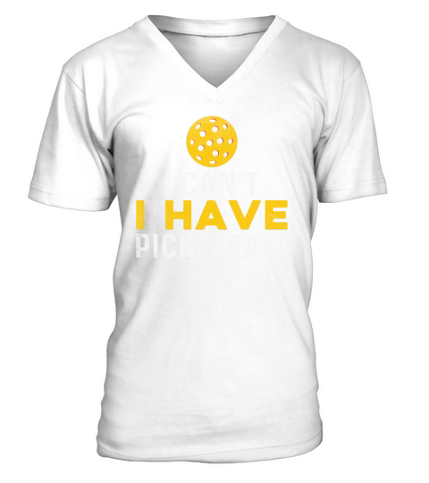 I Cant I Have Pickleball Funny Pickleball V-Neck T-shirt