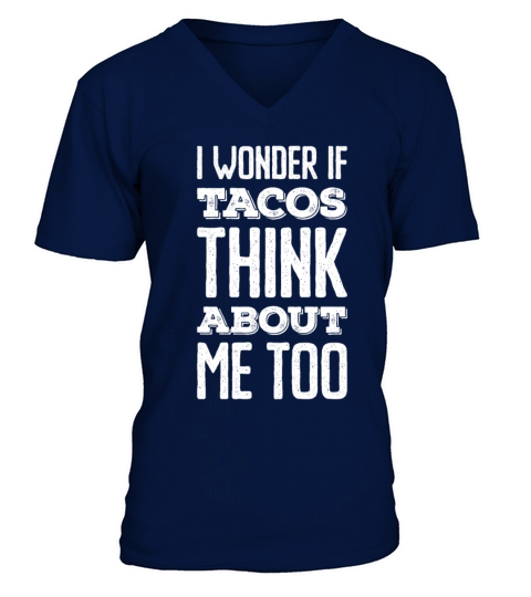 I Wonder If Tacos Think About me Too V-Neck T-shirt