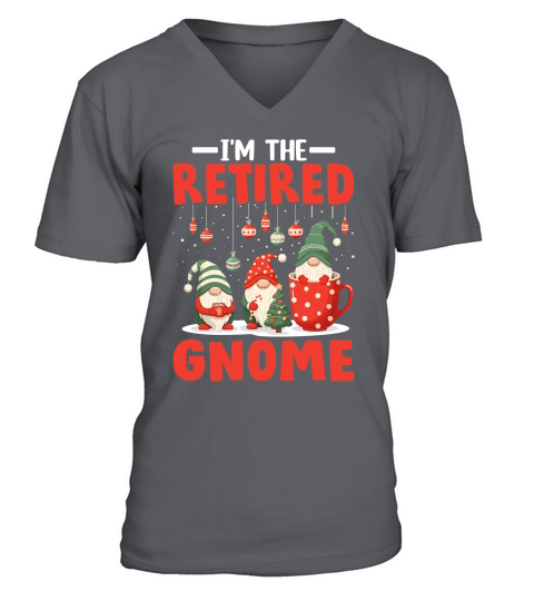 IM THE RETIRED GNOME 6 V-Neck T-shirt