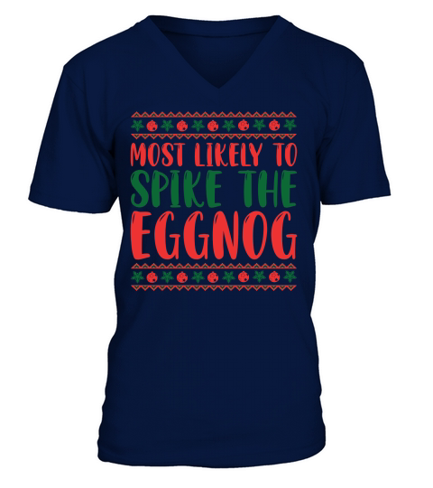 Most Likely to Spike The Eggnog Christmas 3 V-Neck T-shirt