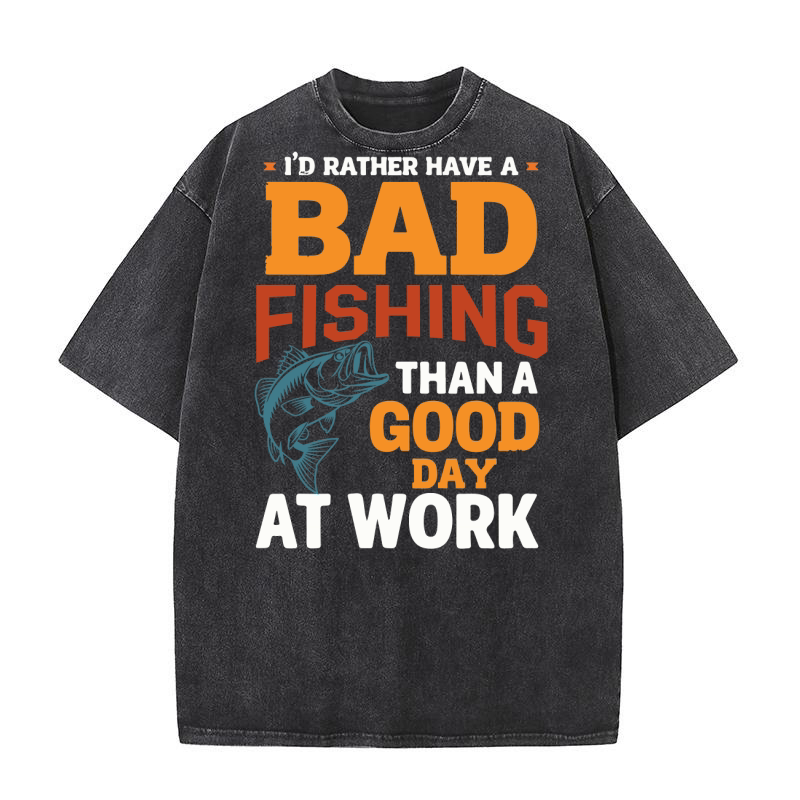 Bad fishing than a good day at work Washed T-Shirt