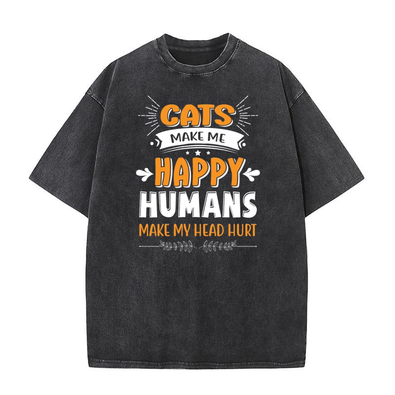 Cats make me happy humans make my head hurt Washed T-Shirt