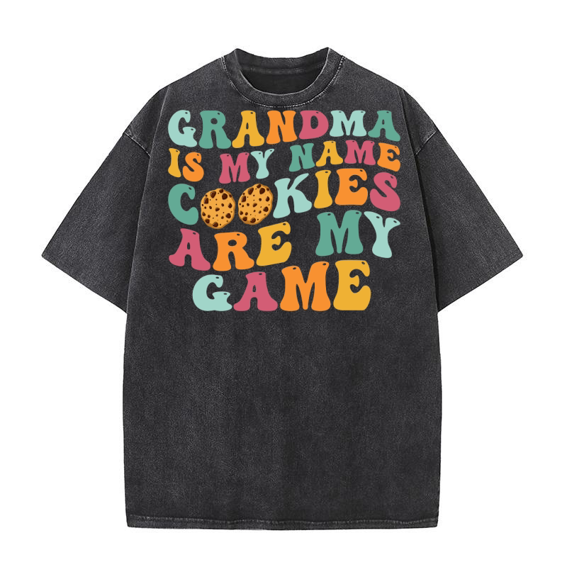 GRANDMA IS MY NAME COOKIES ARE MY GAME Washed T-Shirt