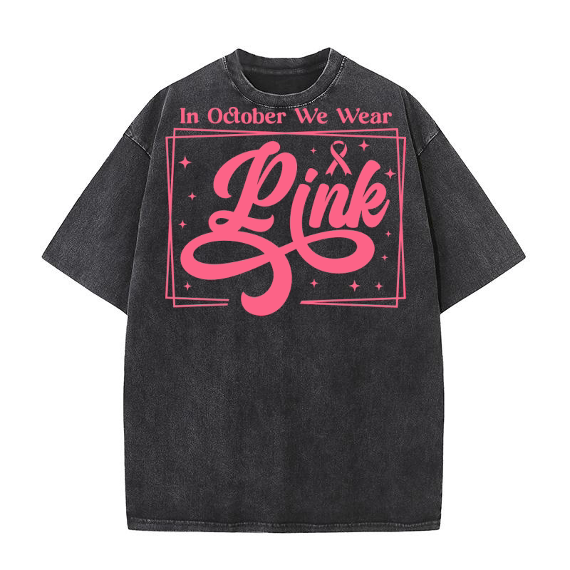 In October We Wear Pink Washed T-Shirt