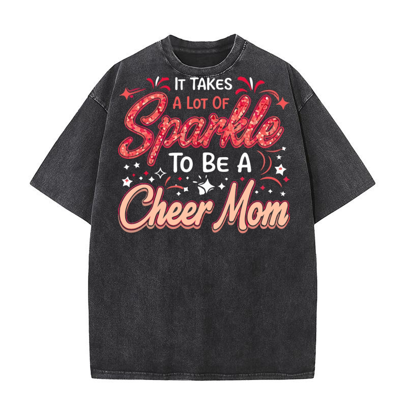 It Takes A Lot Of Sparkle To Be A Cheer Mom Washed T-Shirt
