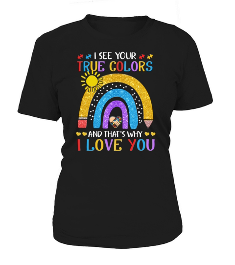 Autism Awareness Shirt I See Your True Colors That Women's T-Shirt