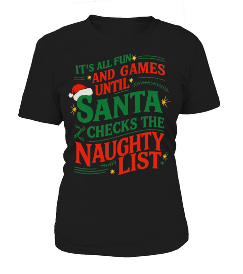 Its All Fun And Games Until Santa Checks The Naughty List Women's T-Shirt