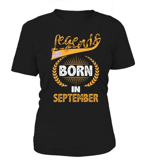 Legends Are Born In September Women's T-Shirt
