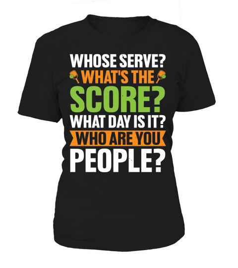 Whose Serve Whats The Score Pickleball Lover T Shirt Design (1) Women's T-Shirt