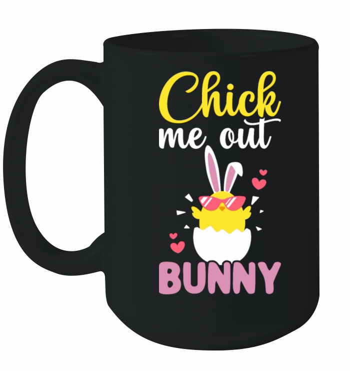 Chick me out bunny Easter Pun Chick Rabbit Ears Ceramic Mug