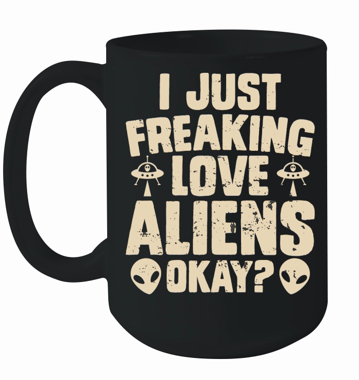 Vintage UFO Alien  I Just Freaking Love Aliens Okay Ceramic Mug