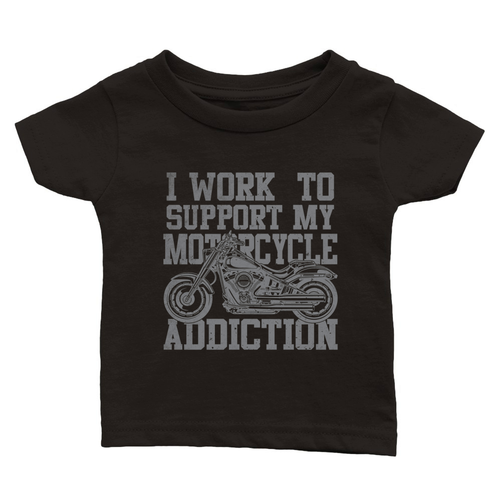 I Work To Support My Motorcycle Addiction Classic Baby Crewneck T-shirt