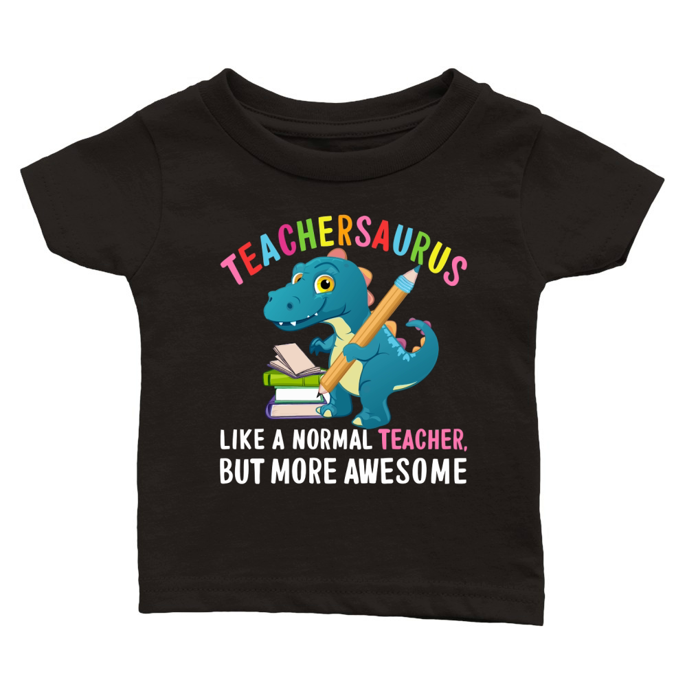 Teachersaurus like a normal teacher but more awesome Classic Baby Crewneck T-shirt