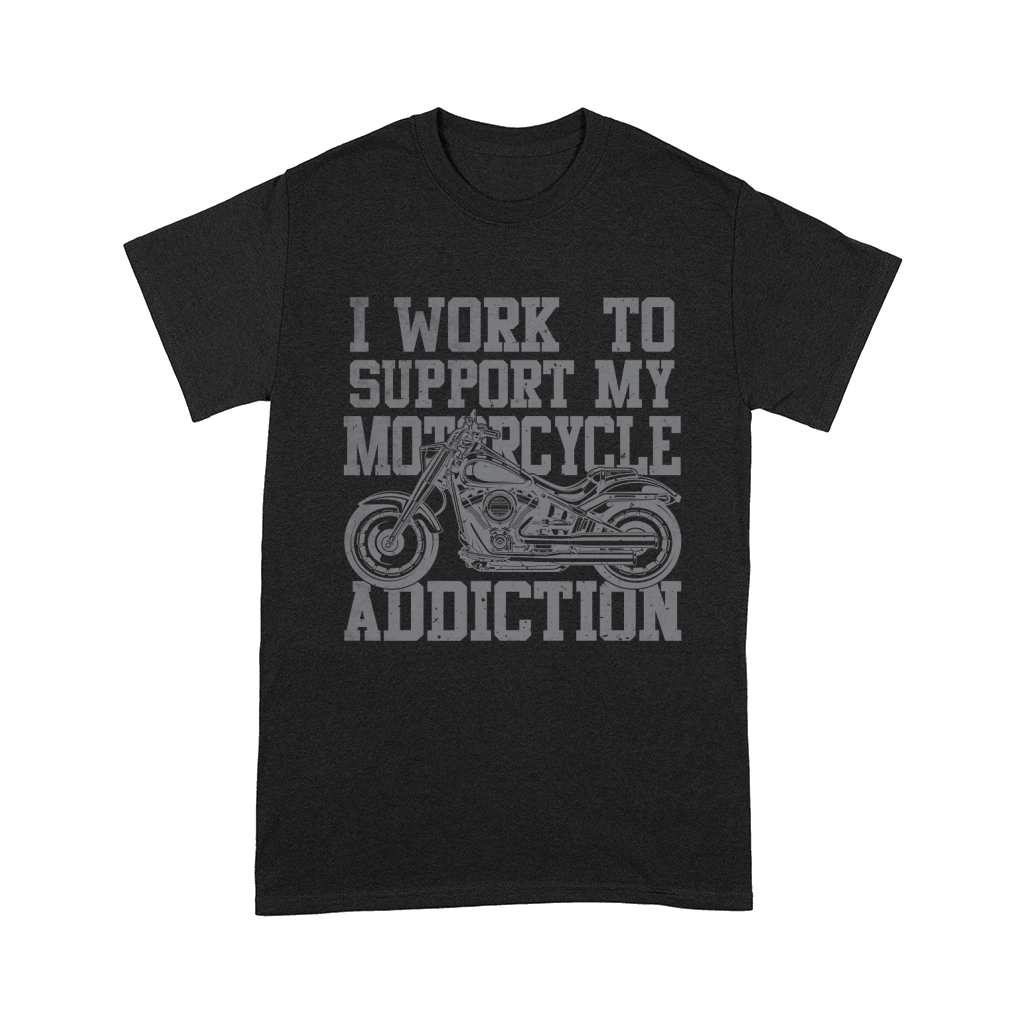 I Work To Support My Motorcycle Addiction Comfort T-shirt