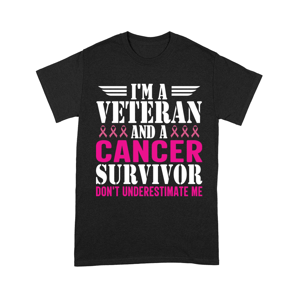 Im a veteran and a cancer survivor dont underestimate me Comfort T-shirt