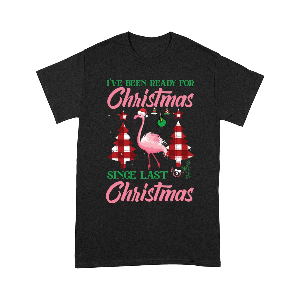 Ive been ready for christmas since last christmas Comfort T-shirt