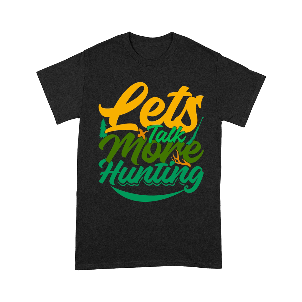 Lets Talk More Hunting Comfort T-shirt