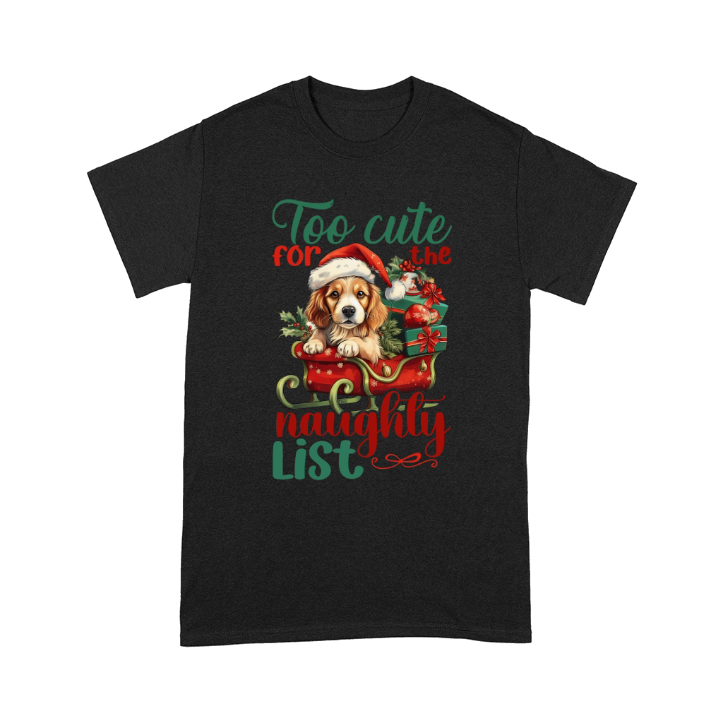 Too cute for the naughly list Dog 1 Comfort T-shirt