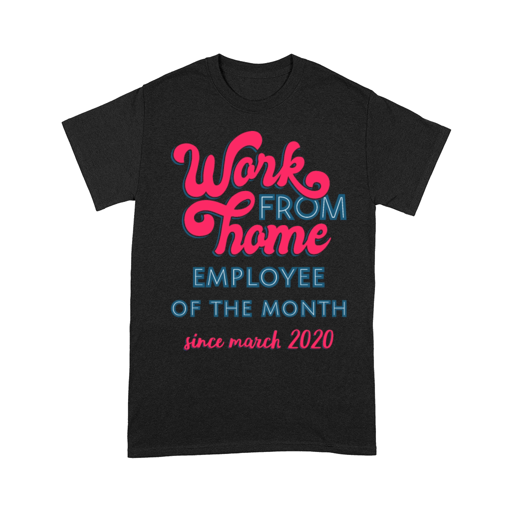 Work From Home Employee of The Month 2020 III Comfort T-shirt