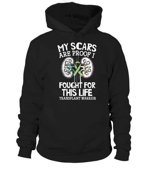 My Scars Are Proof I Fought For This Life Transplant Warrior Hoodie Unisex